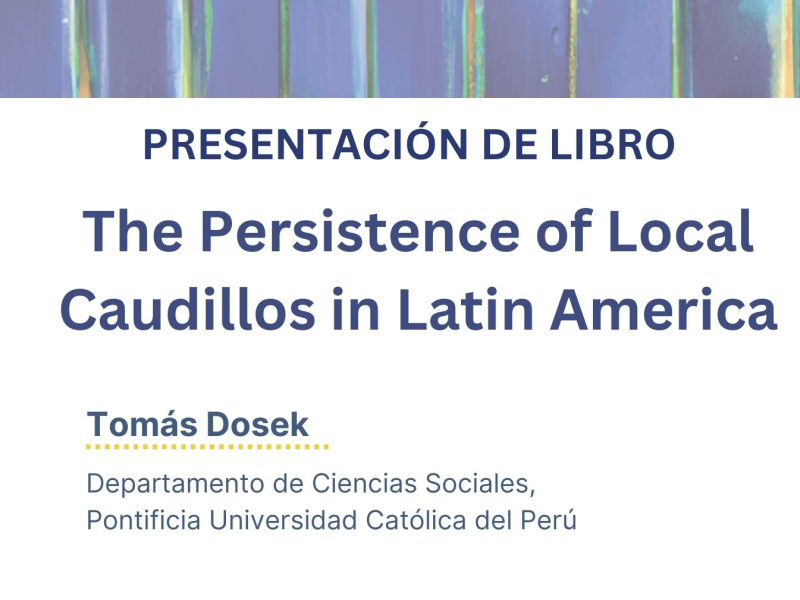 Presentación del libro: "The pesistence of local caudillos en Latin America"