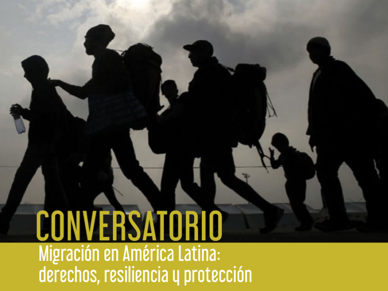 Conversatorio "Migración en América Latina: derechos, resiliencia y protección"