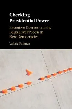 Checking Presidential Power: Executive Decrees and the Legislative Process in New Democracies