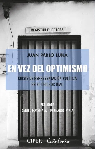 En vez del optimismo. Crisis de representación política en el Chile actual