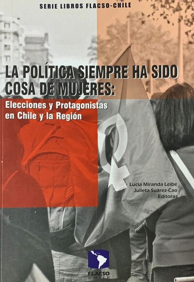 La política siempre ha sido cosa de mujeres: Elecciones y protagonistas en Chile y la región