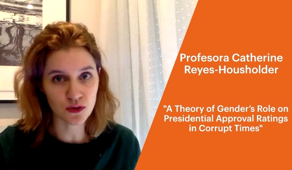 Foto de Catherine Reyes-Housholder a la izquierda. Lado derecho con fondo naranjo y letras blancas: "Profesora Catherine Reyes-Housholder. "A theory of Gender's role on presidential approval ratings in corrupt times""